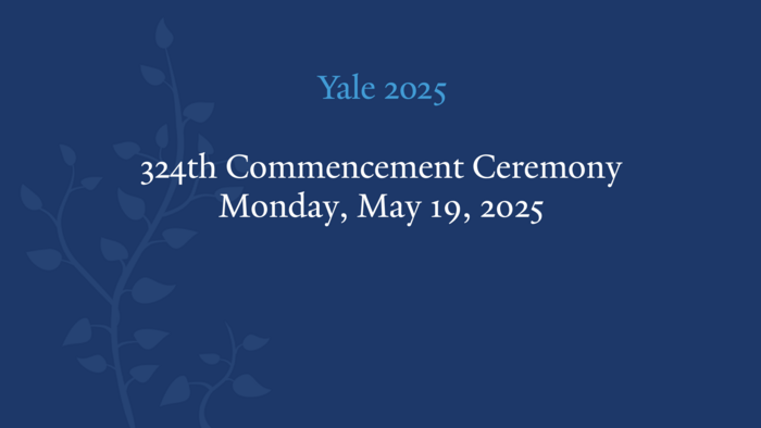 Yale 2025 324th Commencement Ceremony Monday, Monday, May 19 2025